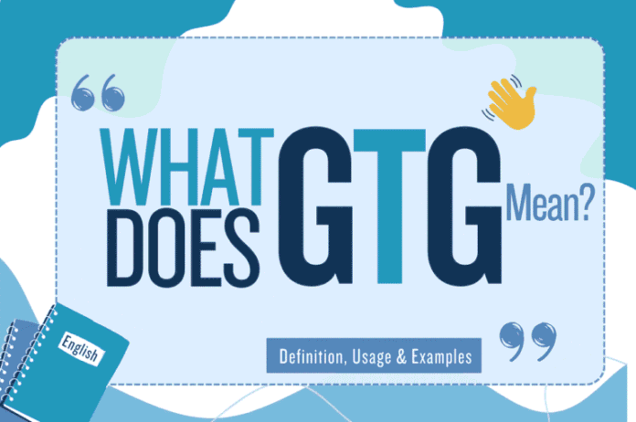 GTG Meaning: Everyday Chat Usage Explained Clearly